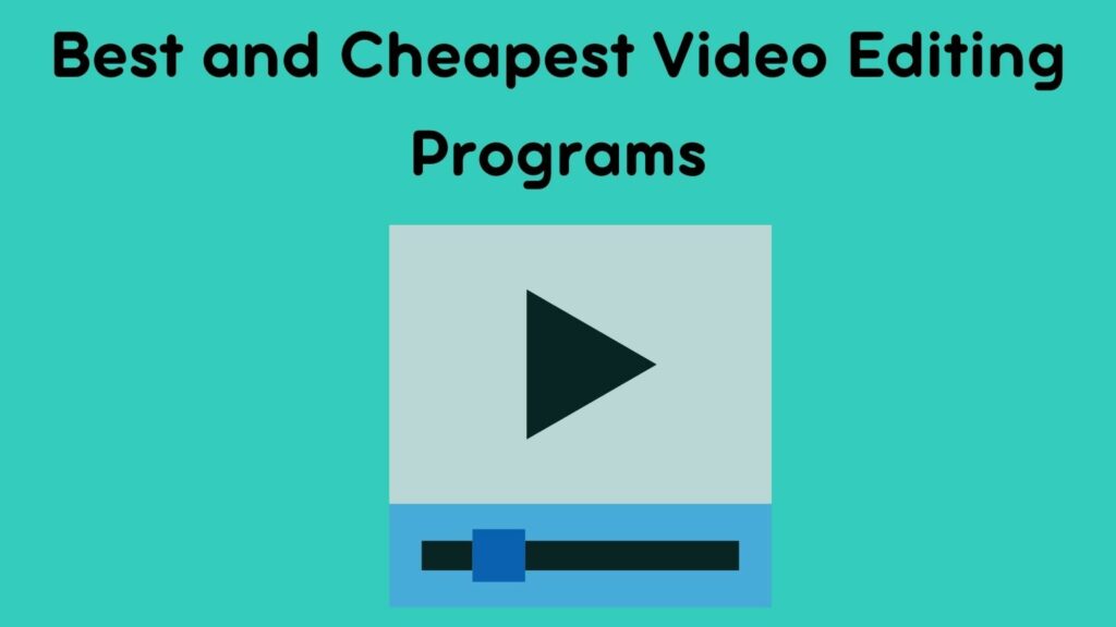 What are the Best and Cheapest Video Editing Programs for a New Learner