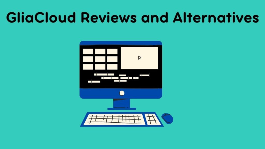 GliaCloud Reviews and Alternative Video Editors in 2022