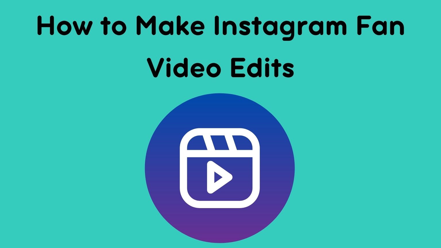 How to Make Instagram Fan Video Edits