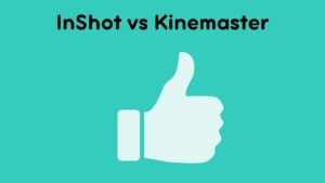 InShot vs Kinemaster
