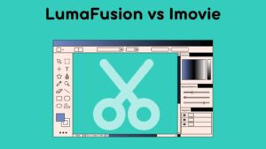 LumaFusion vs Imovie