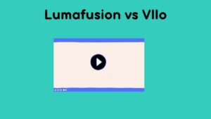 Lumafusion vs Vllo