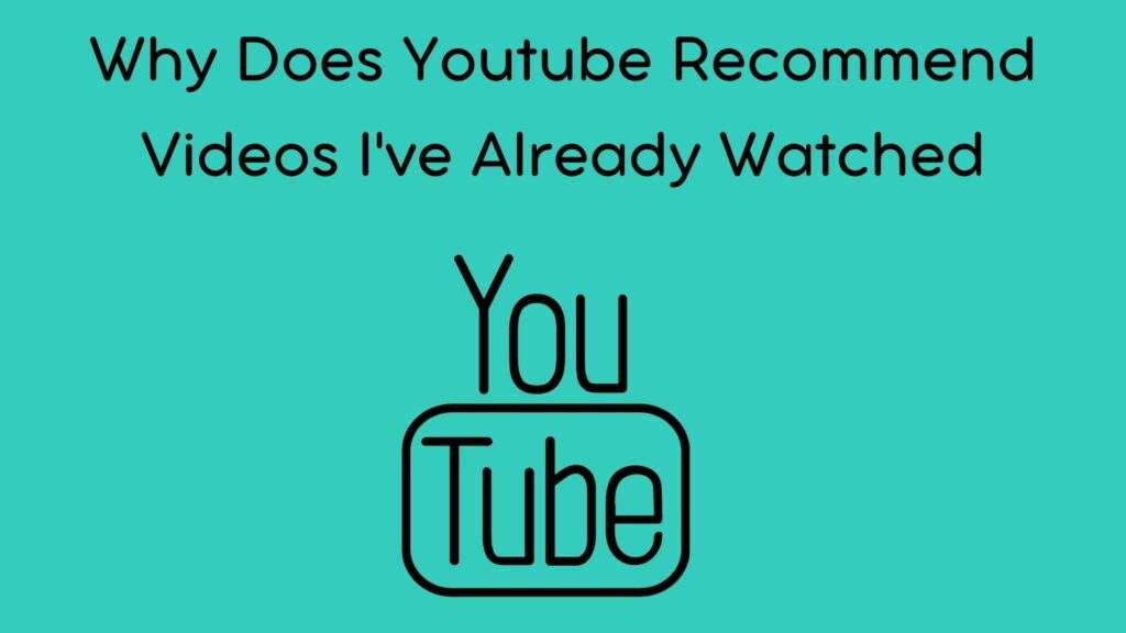 Why Does Youtube Recommend Videos I've Already Watched? - Rav.ai Blog