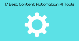 17 Best Content Automation AI Tools