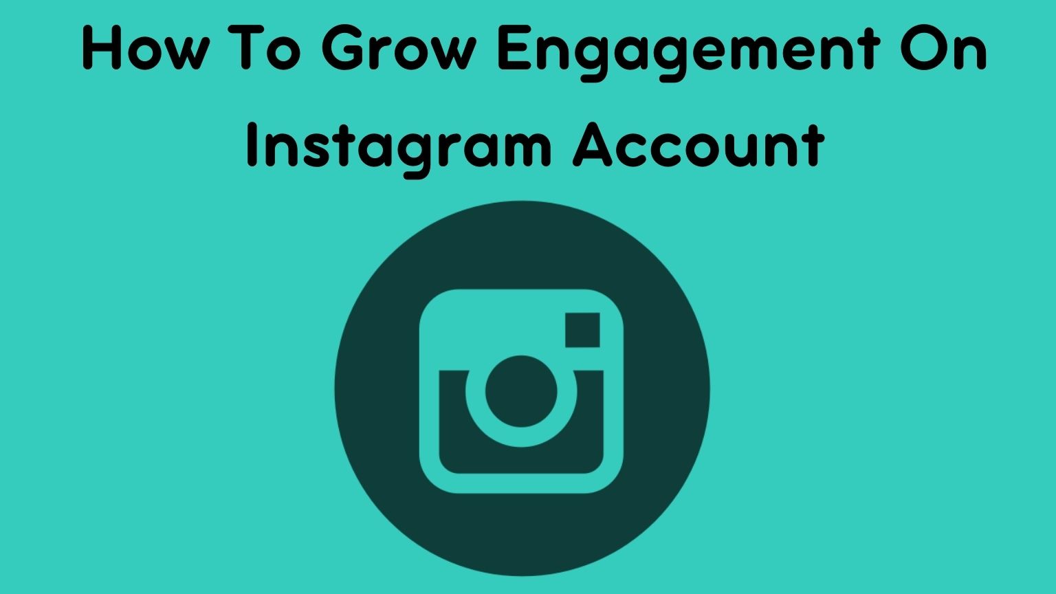 How To Grow Engagement On Instagram Account
