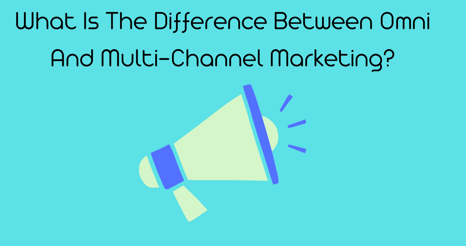 What Is The Difference Between Omni And Multi-Channel Marketing