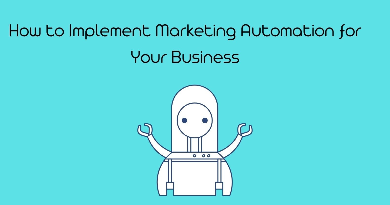 How to Implement Marketing Automation for Your Business