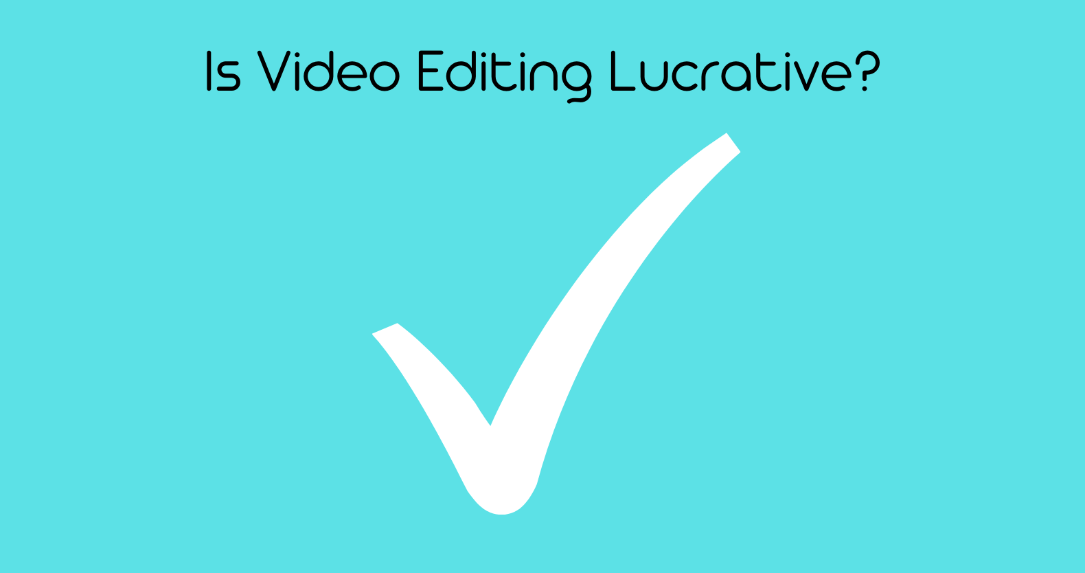 Is Video Editing Lucrative