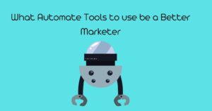 What Automate Tools to use be a Better Marketer