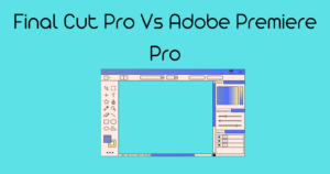 Final Cut Pro Vs Adobe Premiere Pro