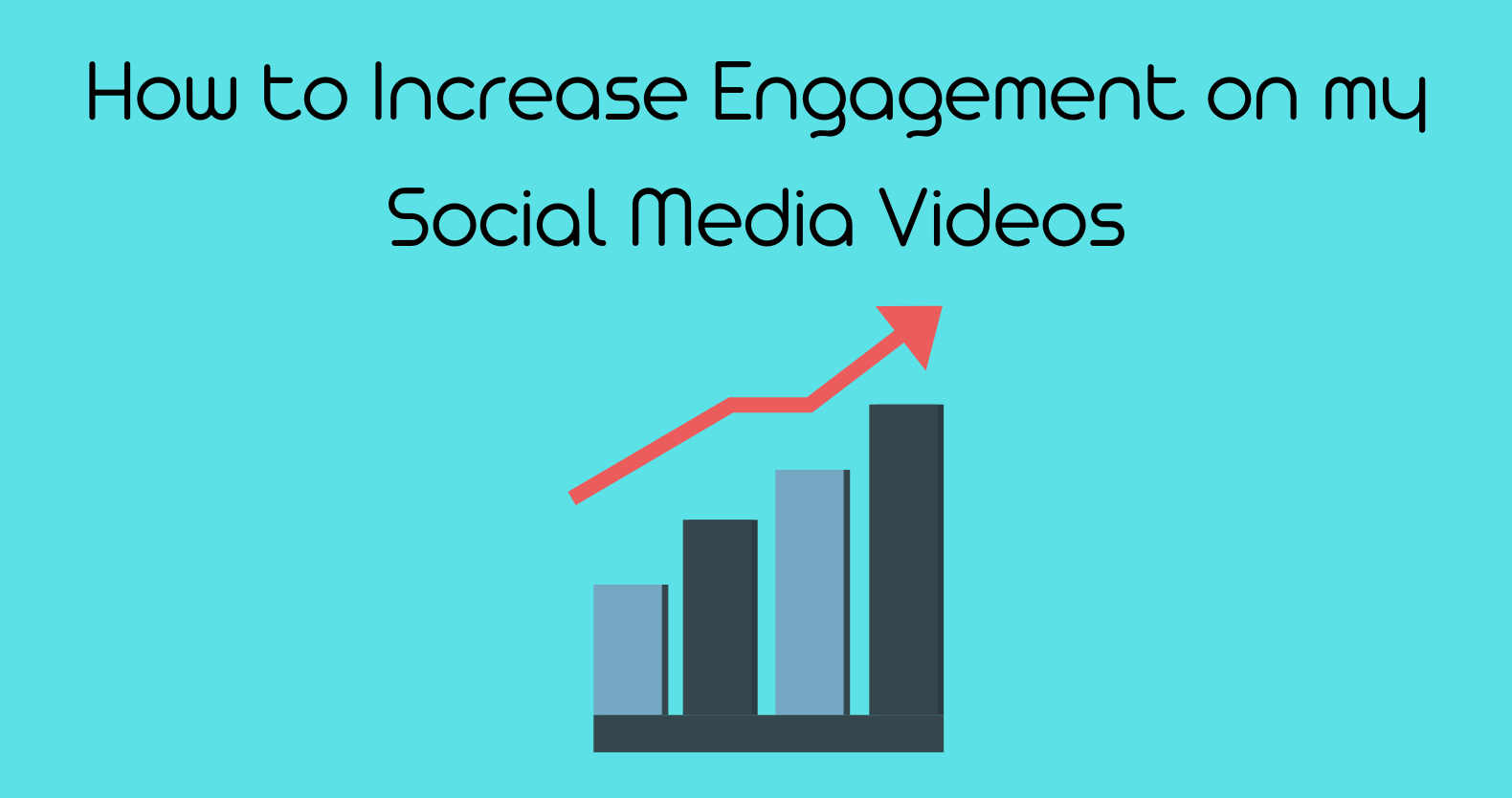 How to Increase Engagement on my Social Media Videos