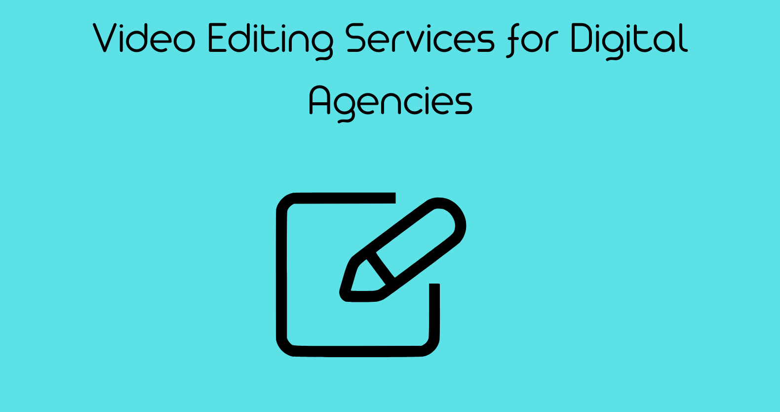 Video Editing Services for Digital Agencies