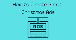 How to Create Great Christmas Ads