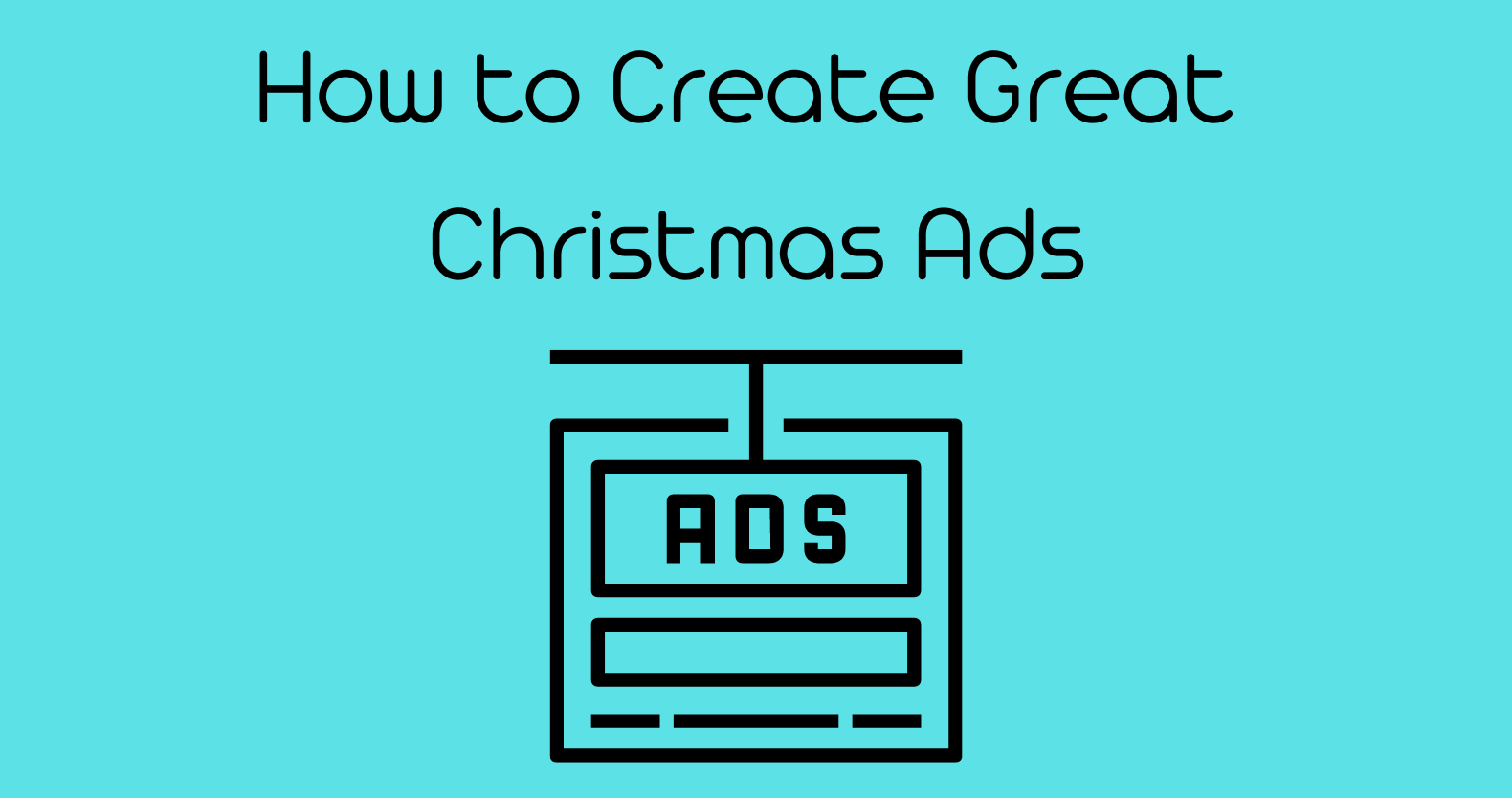 How to Create Great Christmas Ads