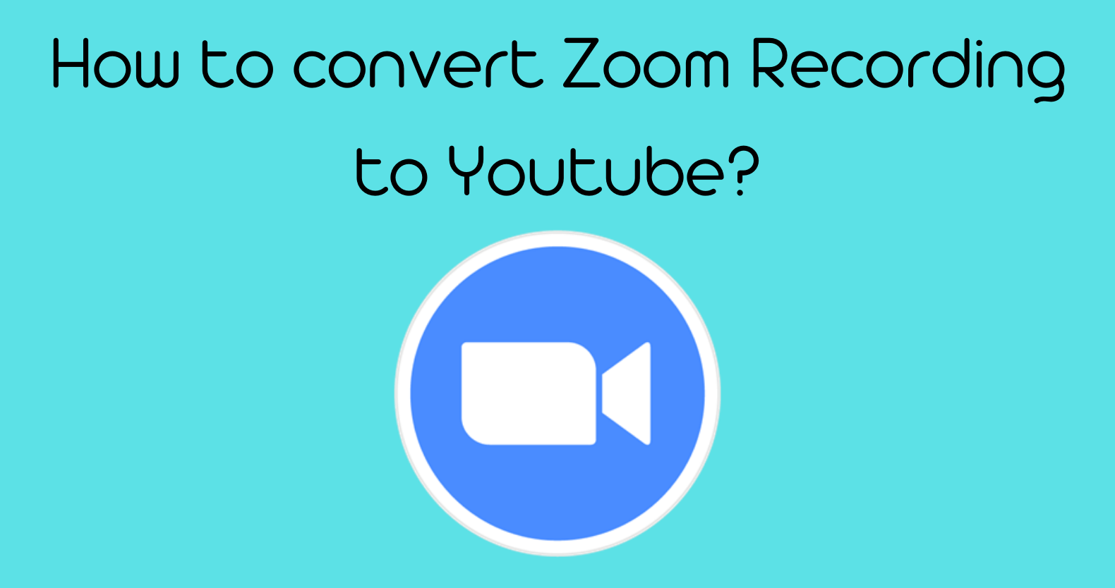 How to convert Zoom Recording to Youtube