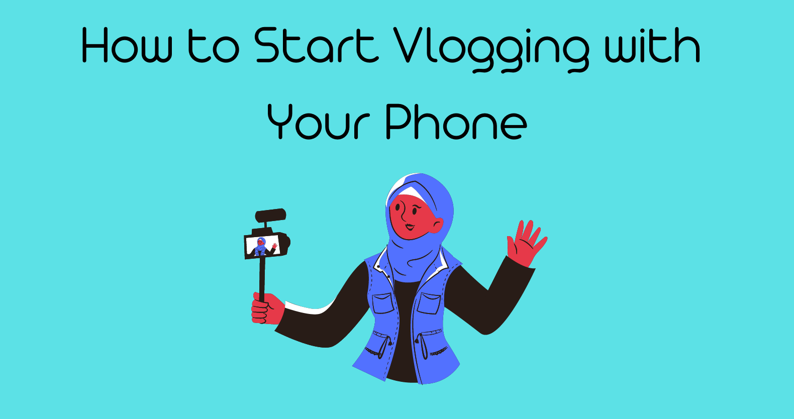How to start vlogging with phone