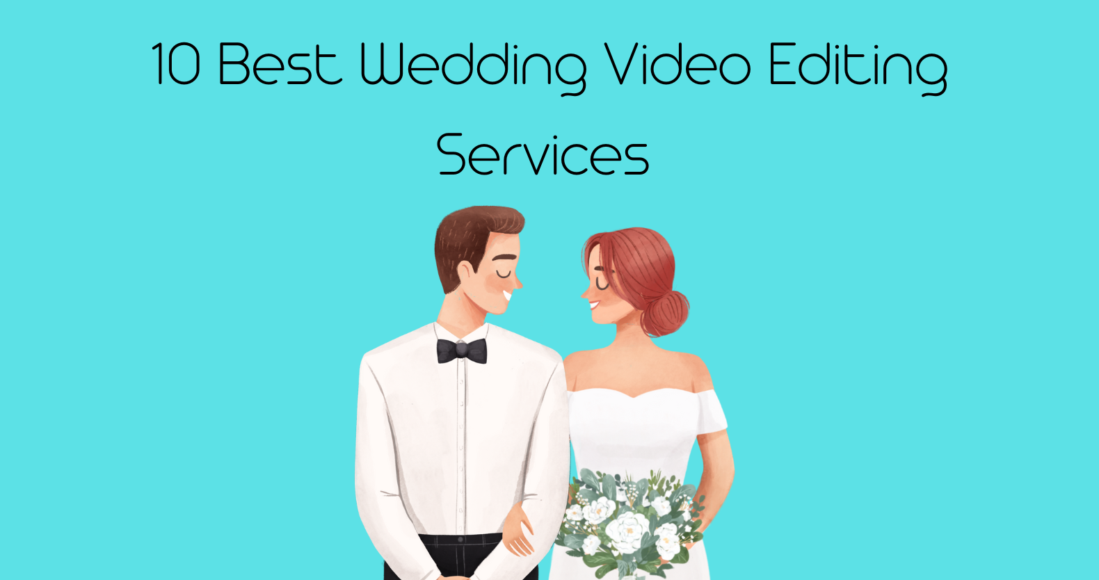 10 Best Wedding Video Editing Services