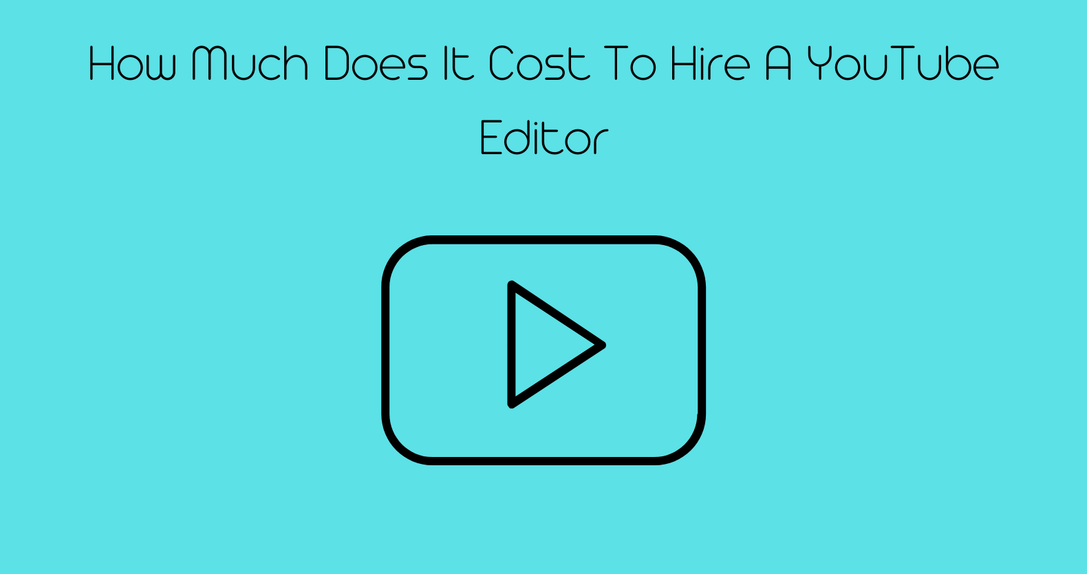 How Much Does It Cost To Hire A YouTube Editor