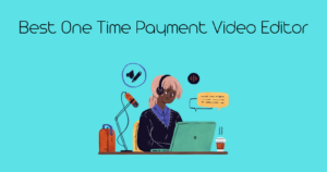 Best One Time Payment Video Editing