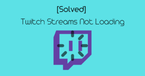 Twitch Streams Not Loading How to Fix Twitch Issues