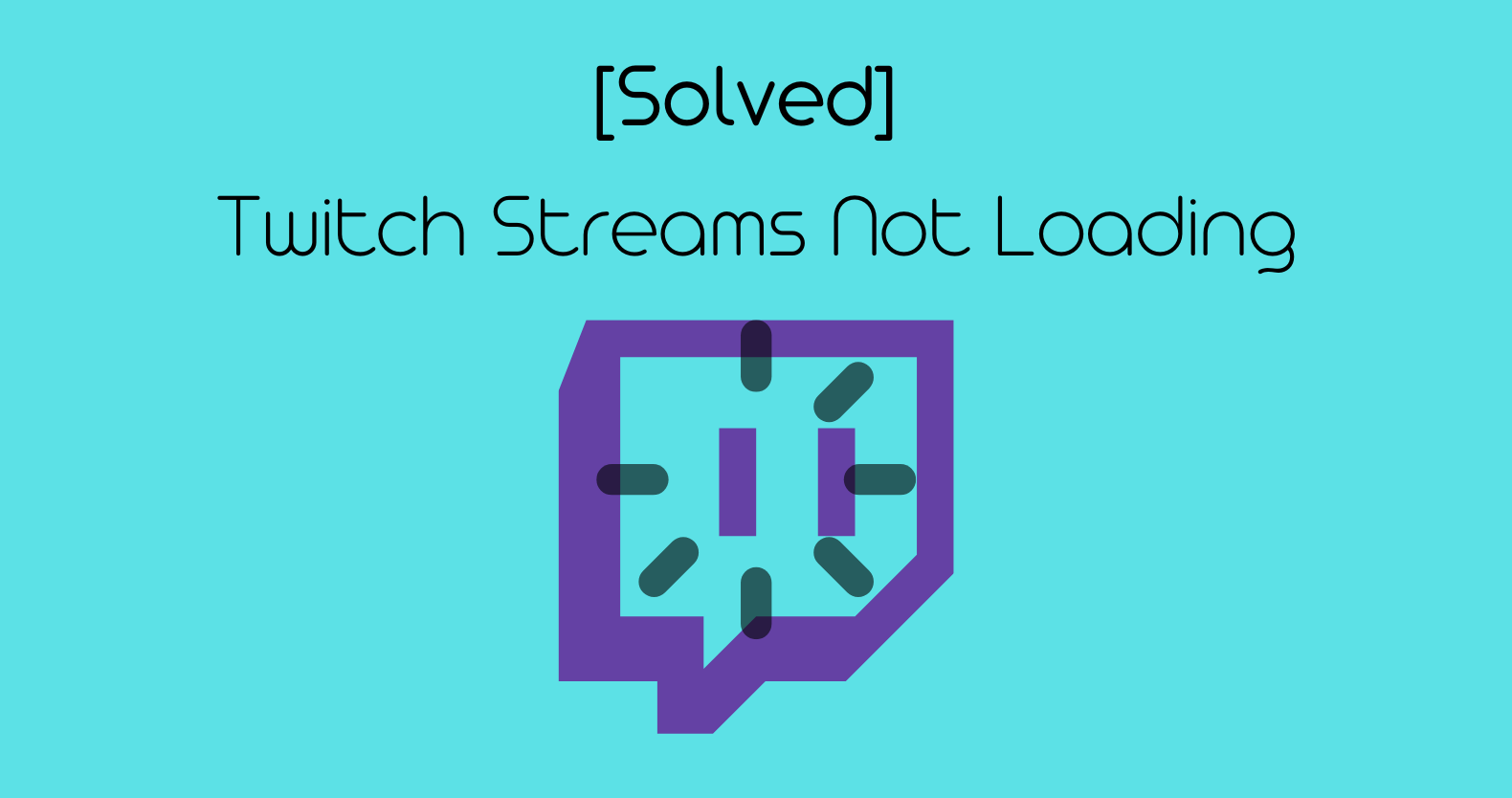 Twitch Streams Not Loading How to Fix Twitch Issues