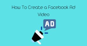 How To Create a Facebook Ad Video