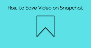 How to Save Video on Snapchat