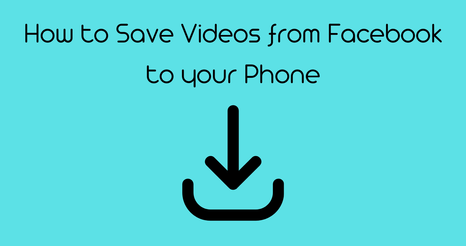 How to Save Videos from Facebook to your Phone
