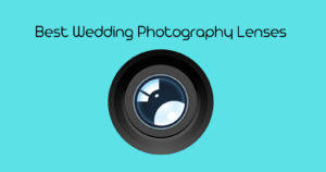 Best Wedding Photography Lenses