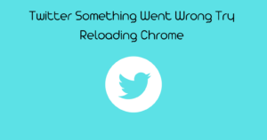 Twitter Something Went Wrong Try Reloading Chrome – Issue Resolved - Rav.ai