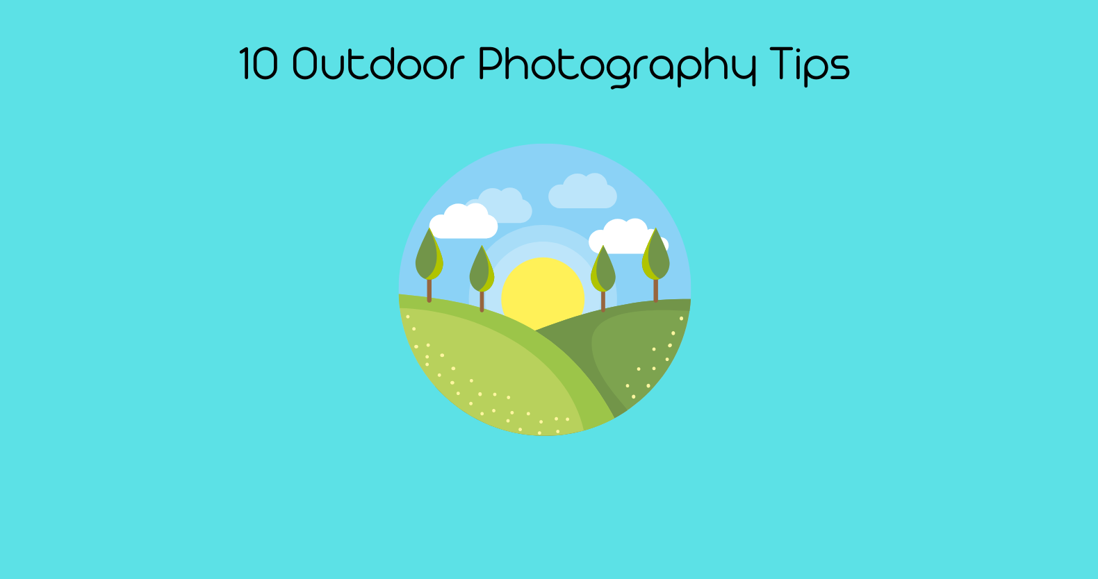 10 Outdoor Photography Tips