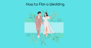 How to Film a Wedding