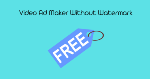 Guide to Using Free Video Ad Maker Without Watermark