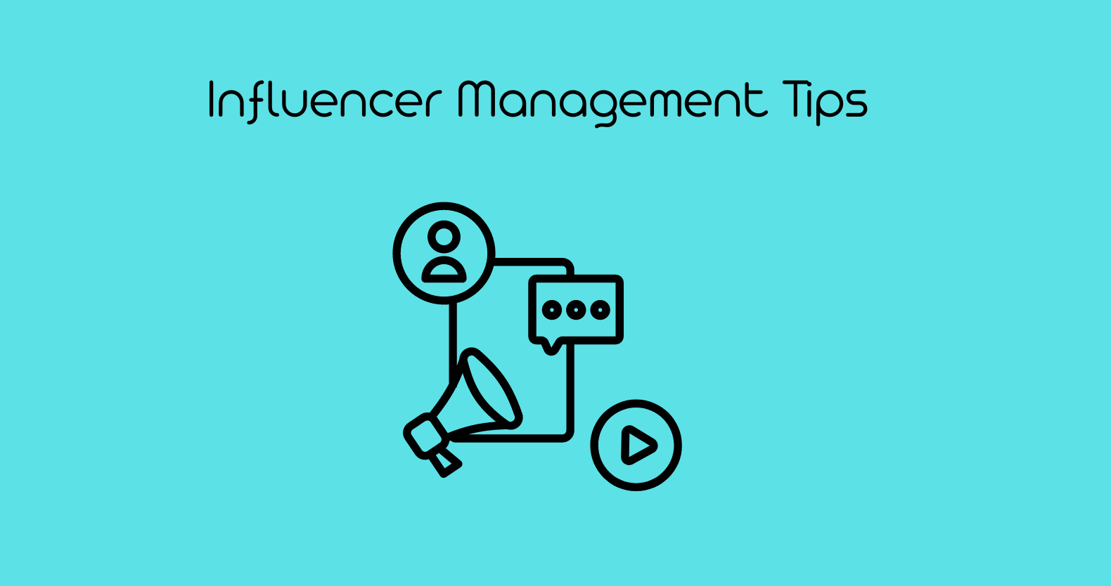 Influencer Management Everything You Need to Know