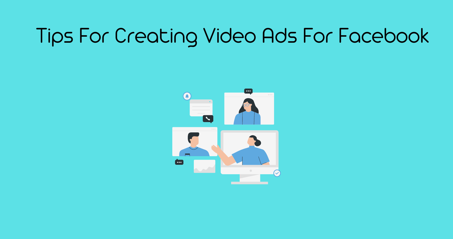 Tips For Creating Video Ads For Facebook