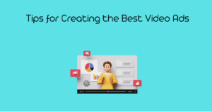 Tips for Creating the Best Video Ads