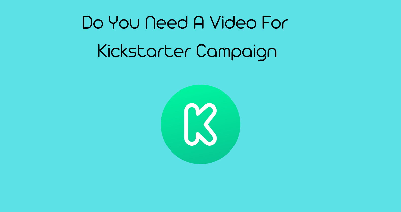 Do You Need A Video For A Kickstarter Campaign