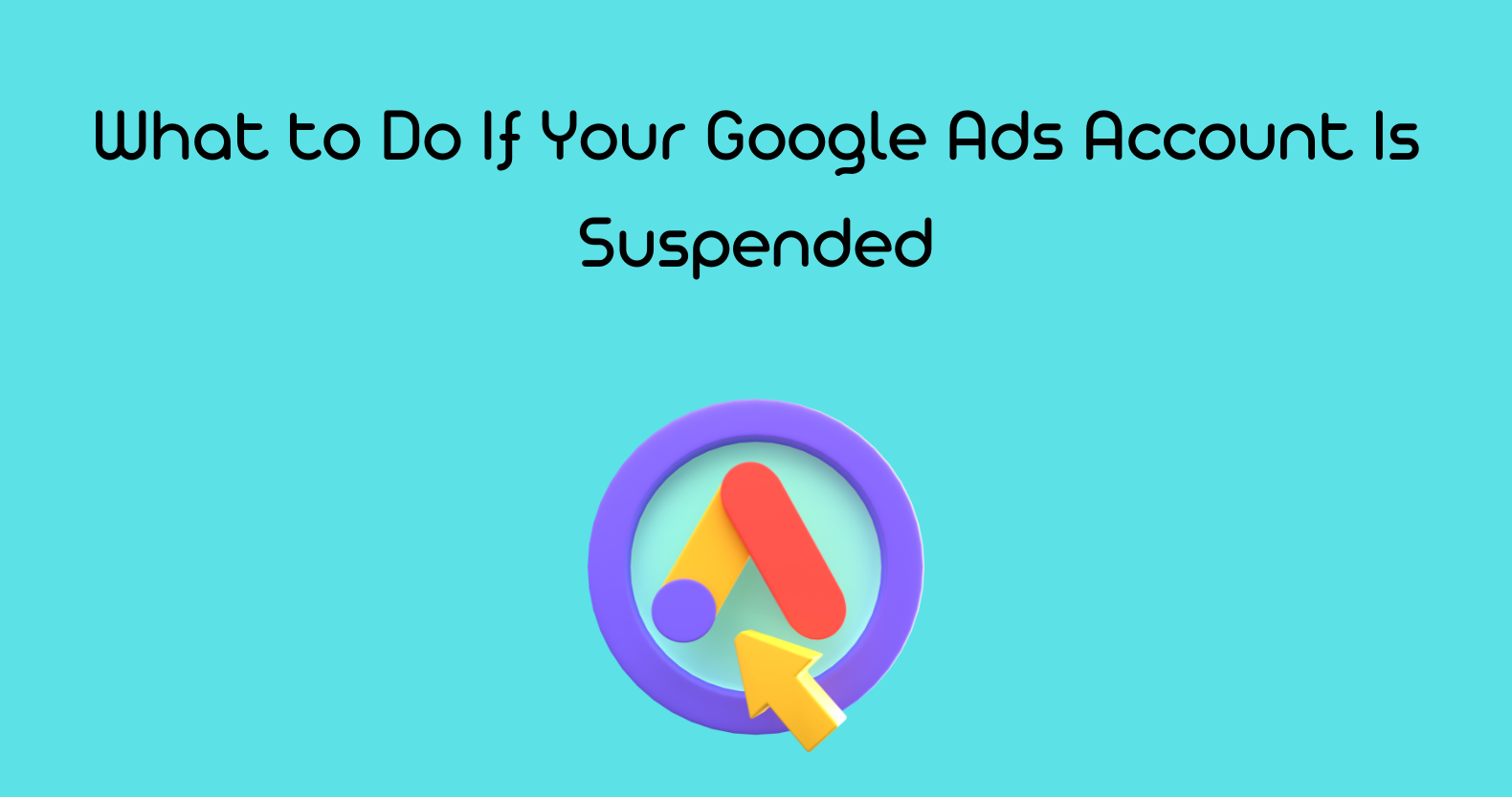 Google Ads Account Is Suspended