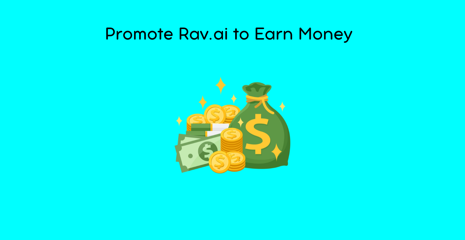 Promote Rav.ai to Earn Money