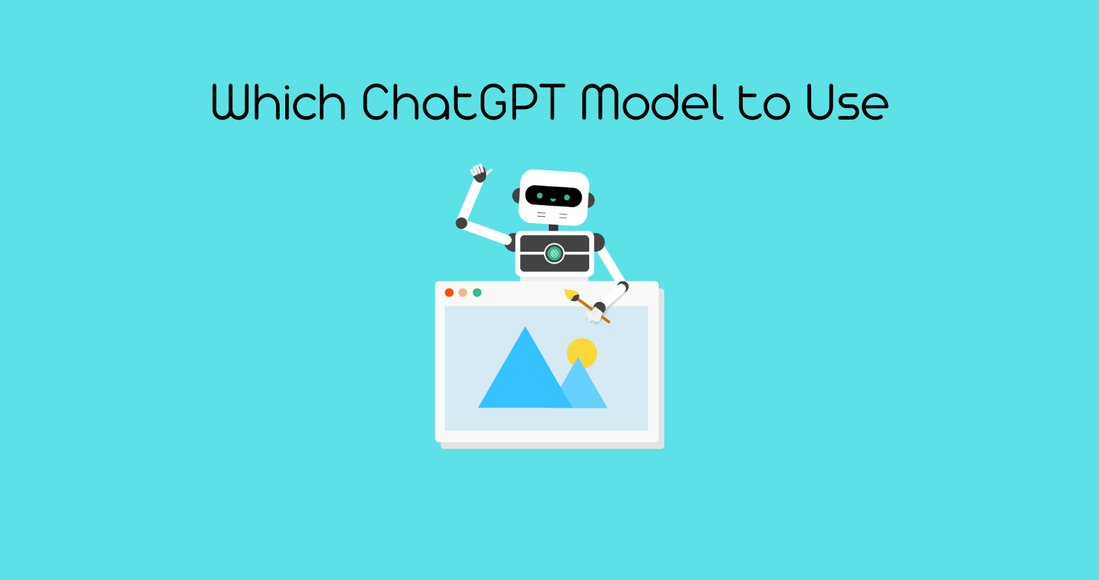 Which ChatGPT Model to Use