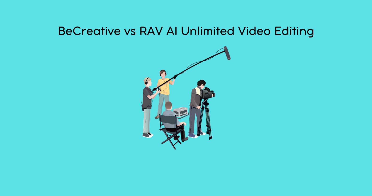 BeCreative vs RAV AI Unlimited Video Editing