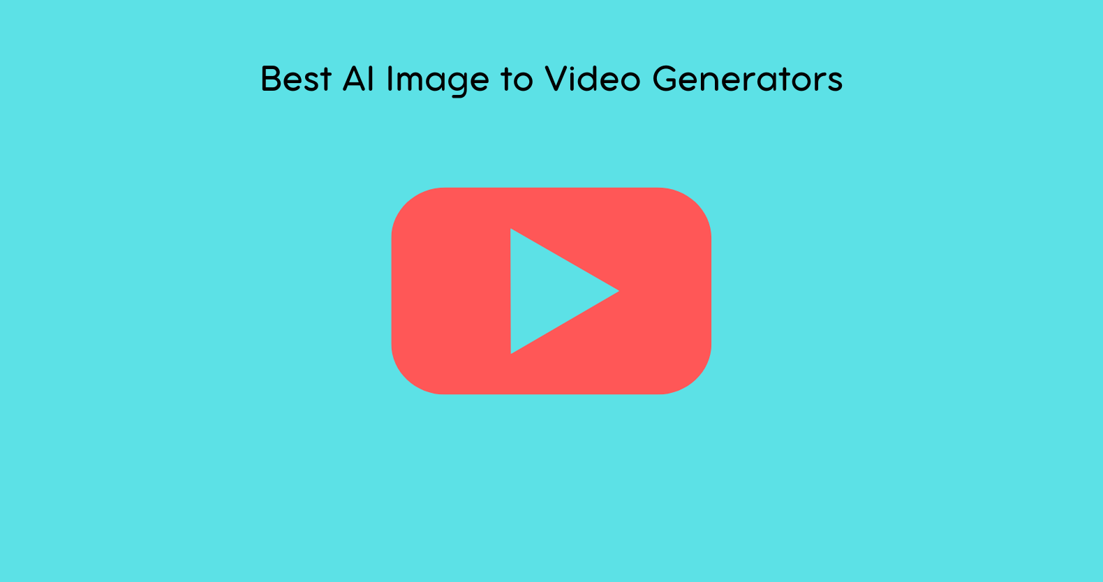 Best AI Image to Video Generators