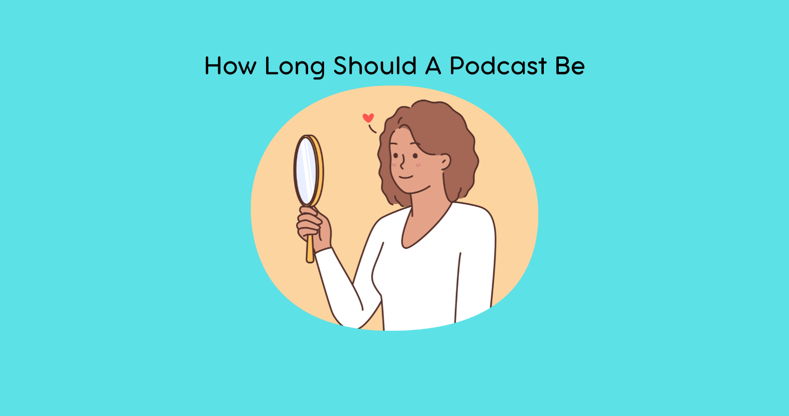 How Long Should A Podcast Be